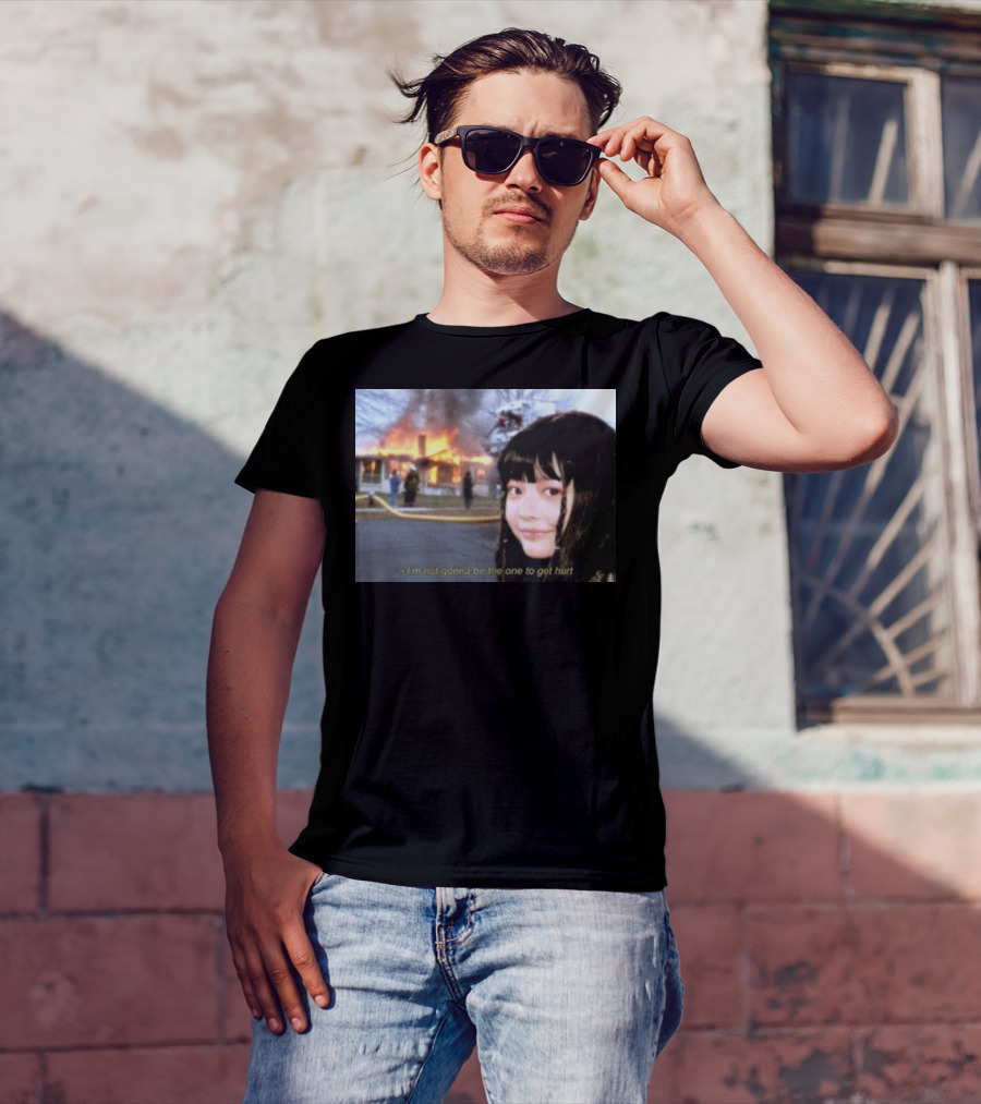 I'm Not Gonna Be The One To Get Hurt Fire Scene T-Shirt
