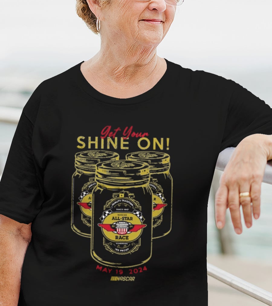 Get Your Shine On NASCAR All-Star Race May 19 T-Shirt