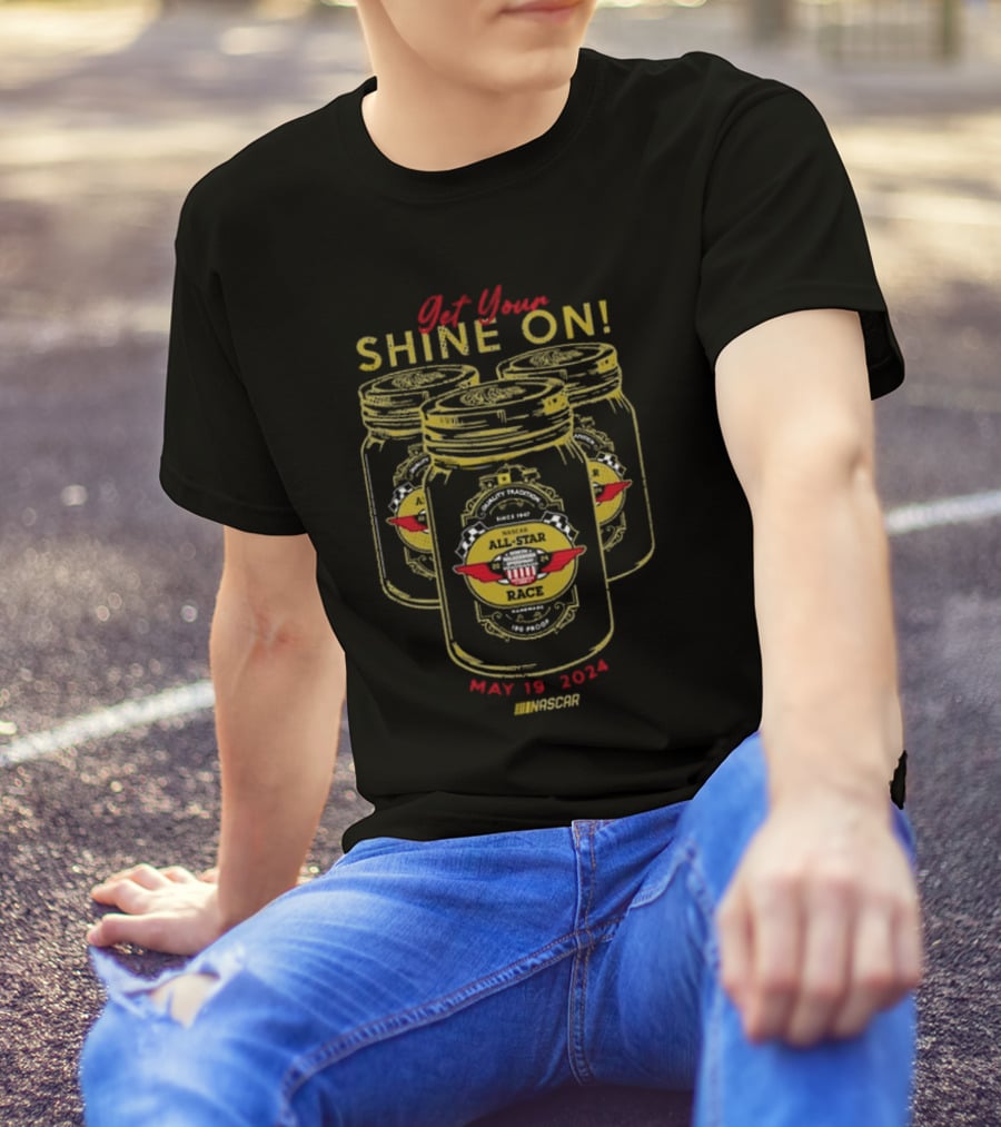 Get Your Shine On NASCAR All-Star Race May 19 T-Shirt