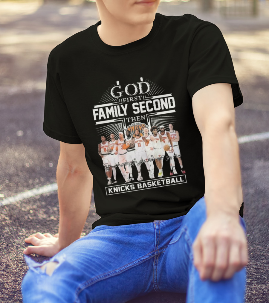 God First Family Second Then New York Knicks Basketball Team Signatures T-Shirt