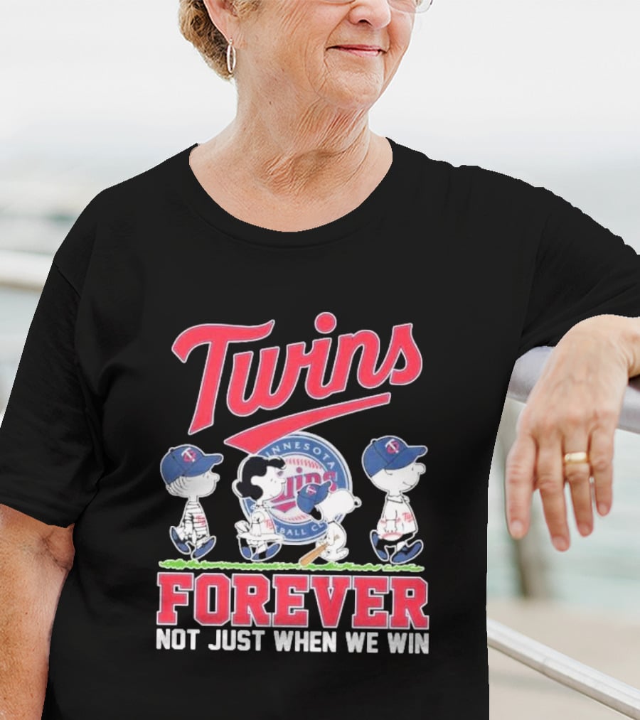 Twins Forever Not Just When We Win Minnesota Baseball T-Shirt