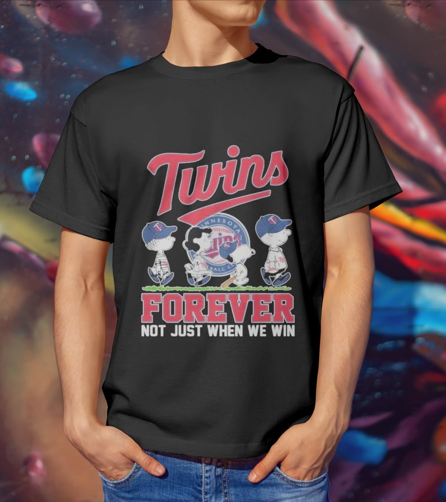 Twins Forever Not Just When We Win Minnesota Baseball T-Shirt