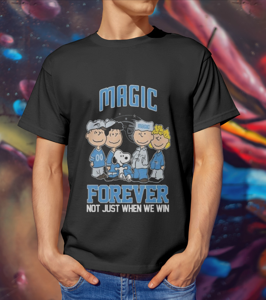 Magic Forever Not Just When We Win Peanuts Characters T-Shirt