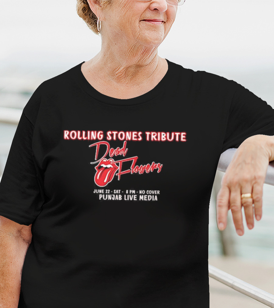 Rolling Stones Tribute Dead Flowers June 22 8 PM No Cover Punjab Live Media T-Shirt