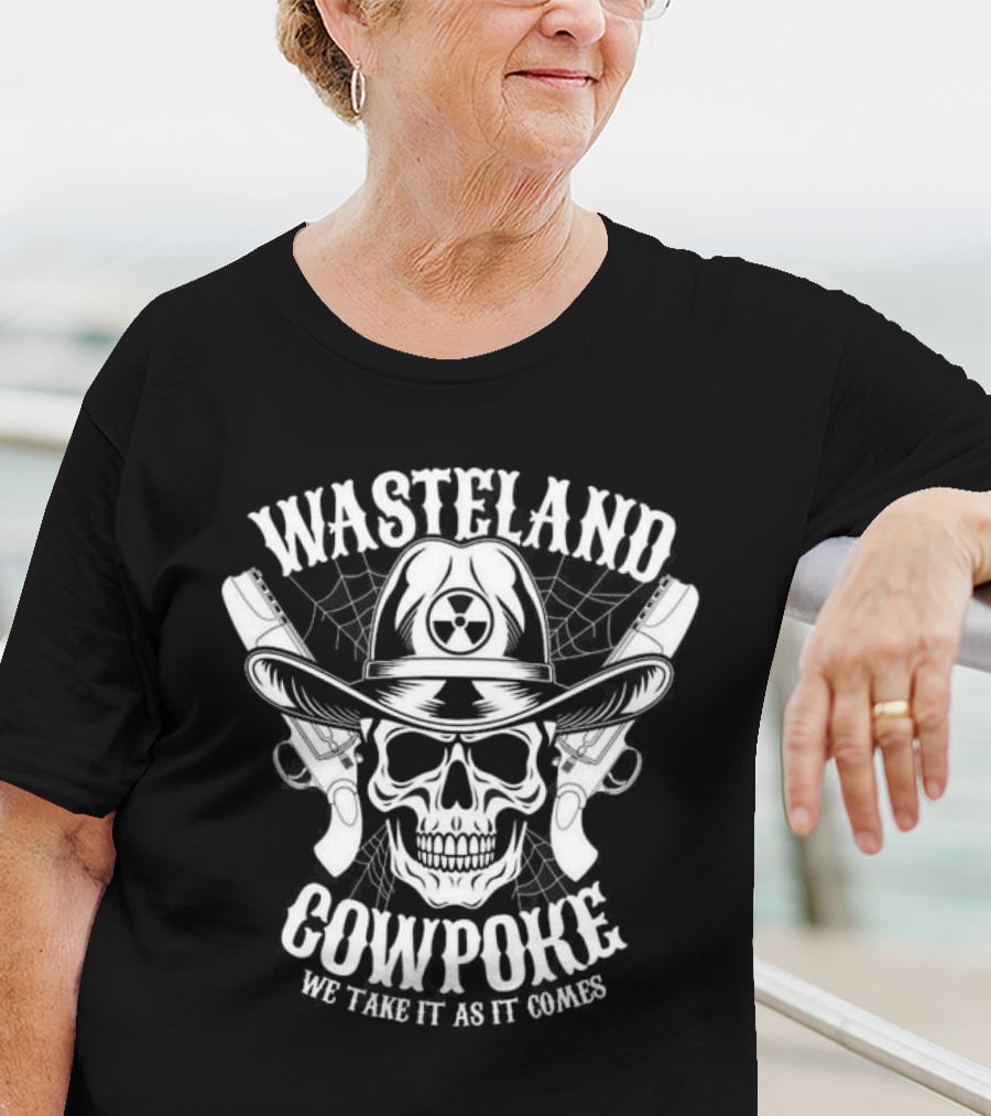 Wasteland Cowpoke Skull With Pistols And Radiation Symbol We Take It As It Comes T-Shirt