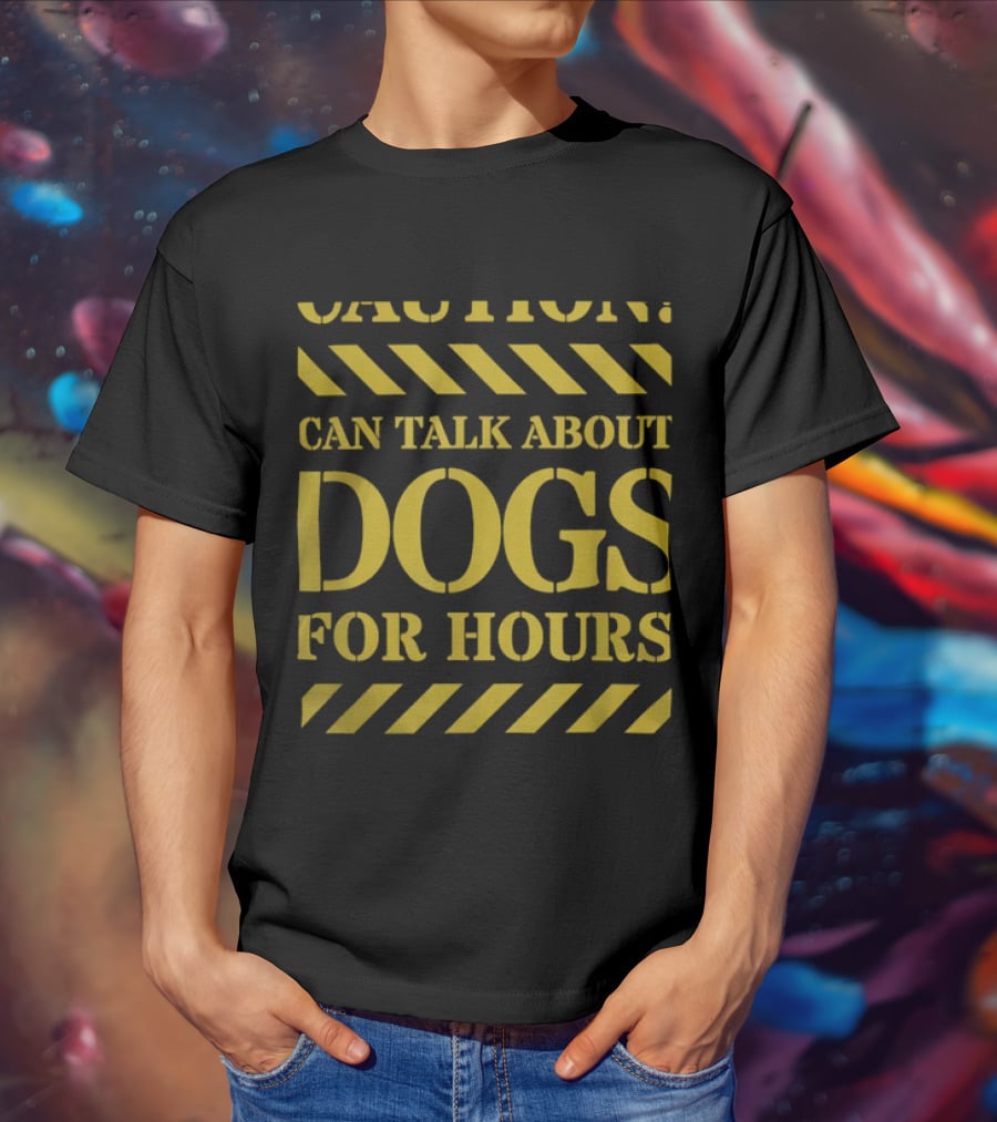 Caution Can Talk About Dogs For Hours Dog Lovers T-Shirt