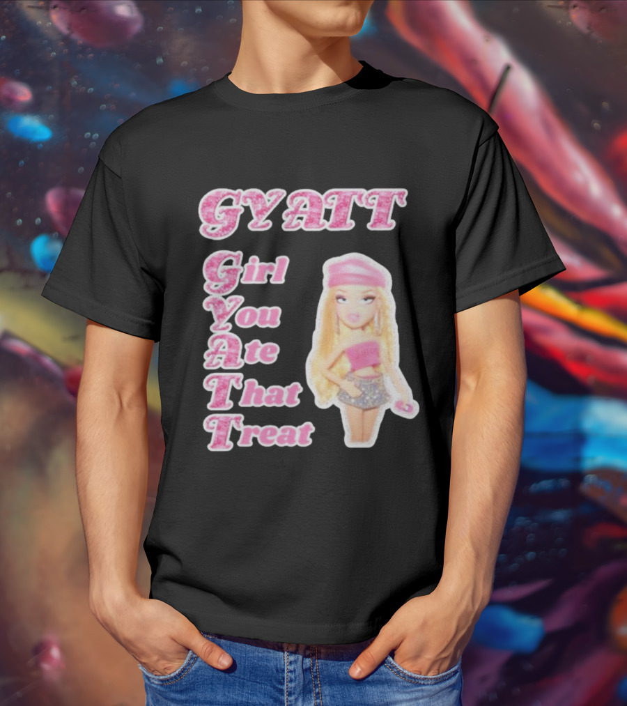 GYATT Girl You Ate That Treat Fashion Doll Vibe T-Shirt