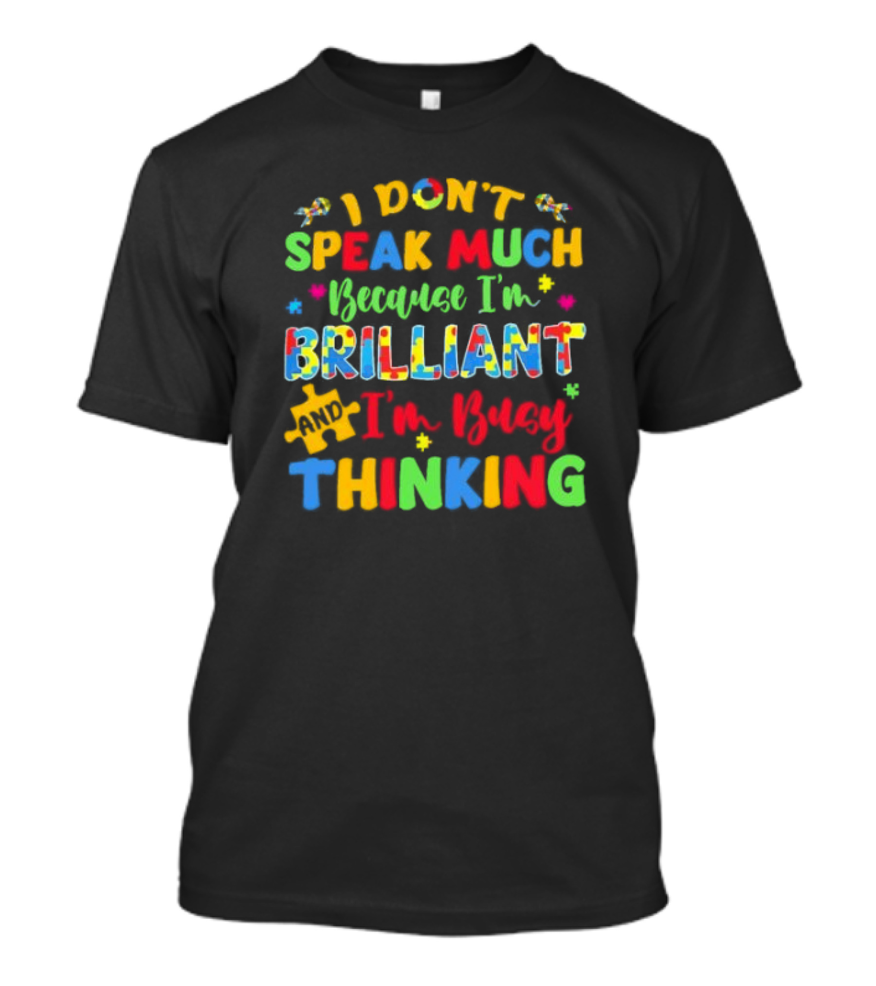 I Don't Speak Much Because I'm Brilliant And I'm Busy Thinking Puzzle Pieces T-Shirt