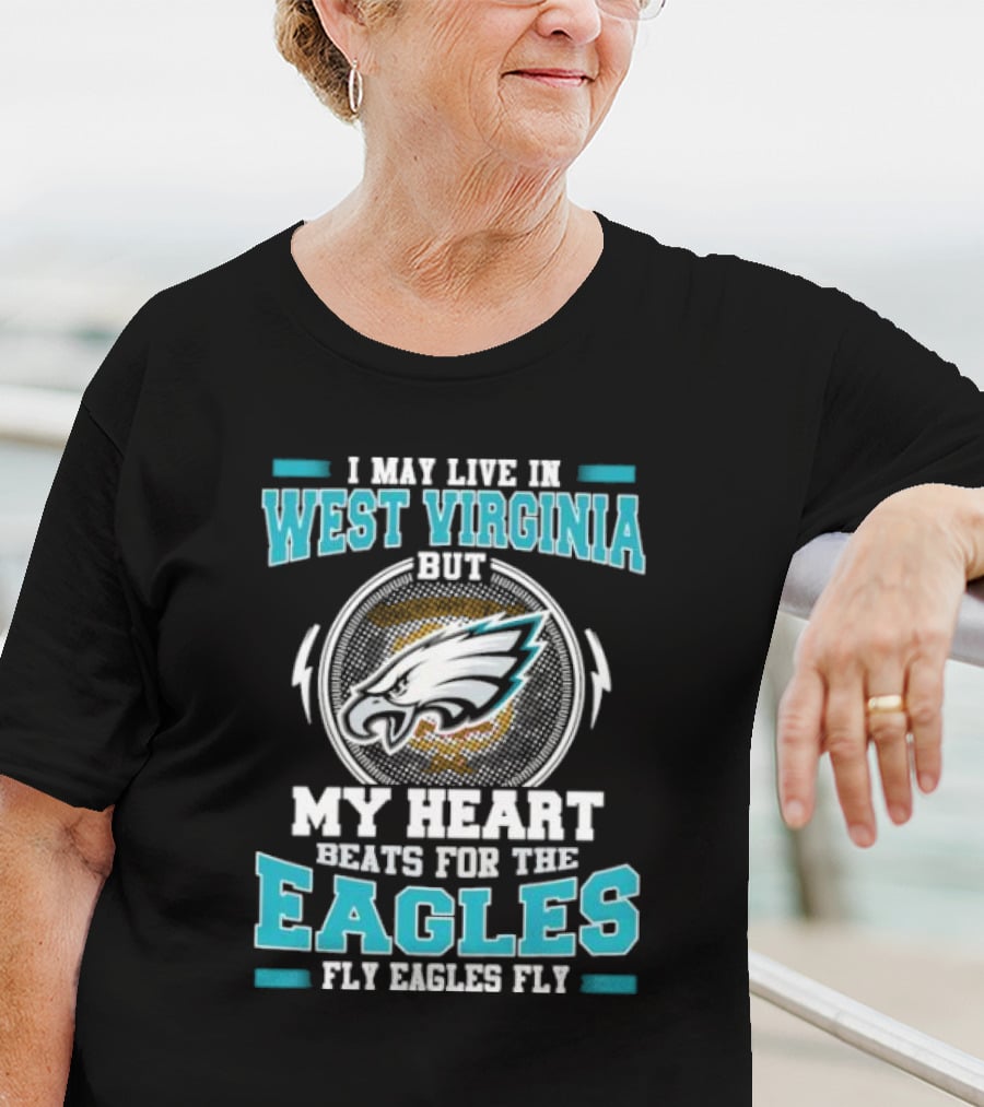 West Virginia Heart Beats For Eagles Fly Eagles Fly T-Shirt