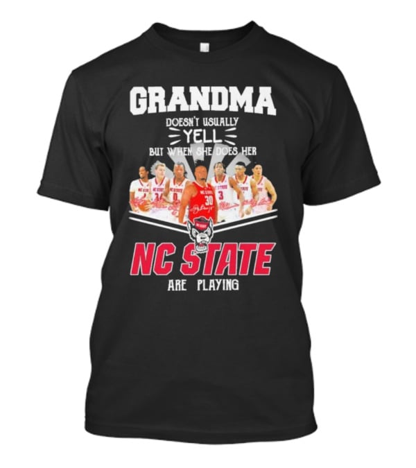 Grandma Doesn't Usually Yell But When She Does Her NC State Wolfpack Are Playing T-Shirt