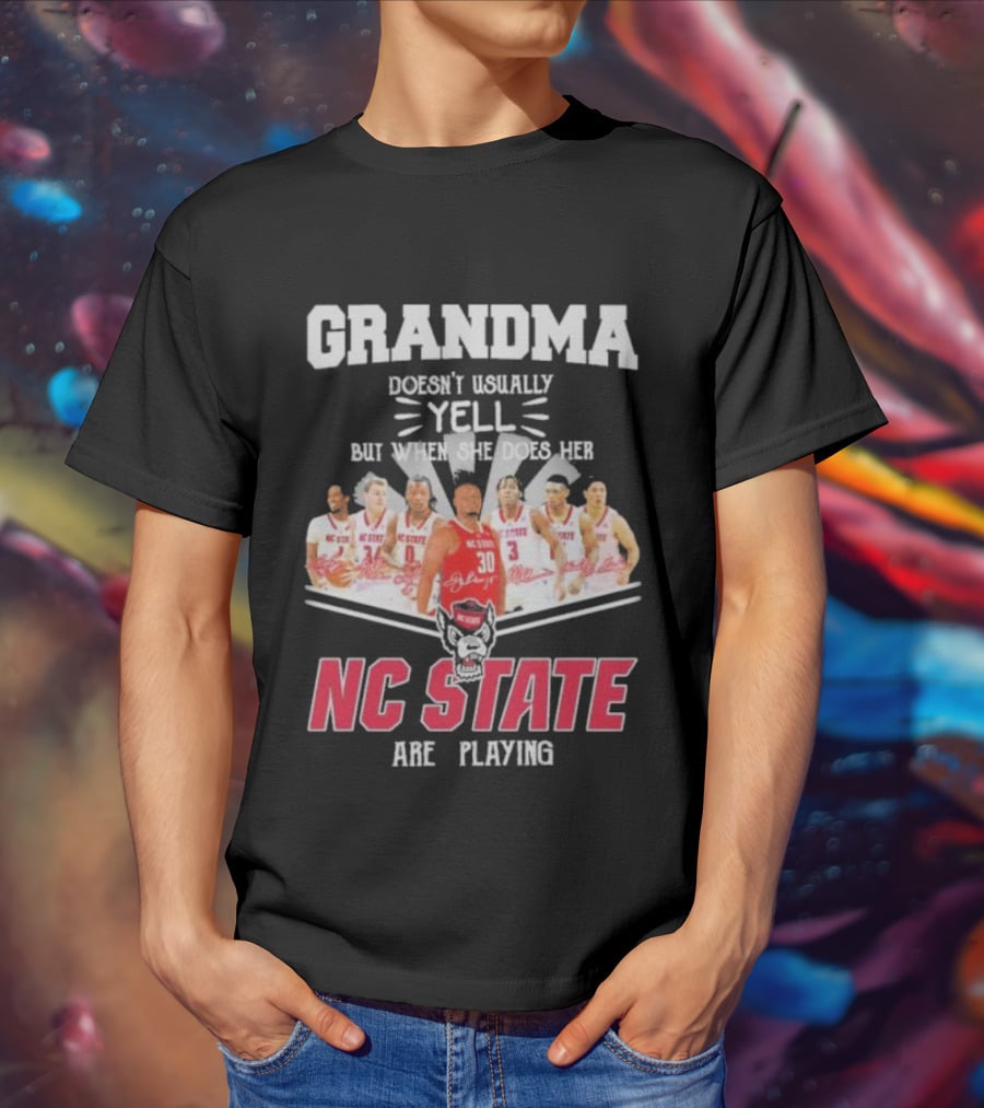 Grandma Doesn't Usually Yell But When She Does Her NC State Wolfpack Are Playing T-Shirt