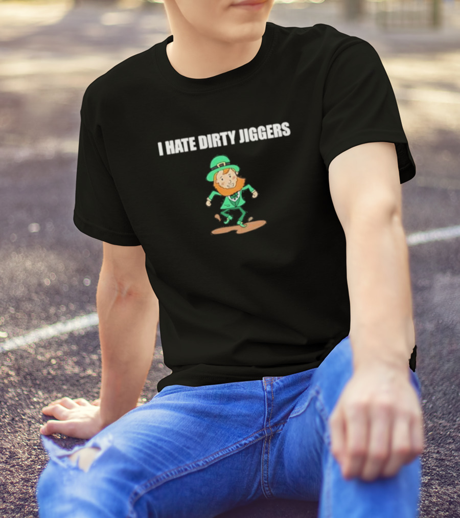 I Hate Dirty Jiggers Dancing Leprechaun T-Shirt