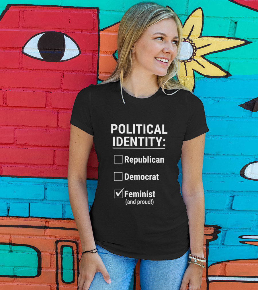 Political Identity Feminist And Proud Republican Democrat T-Shirt