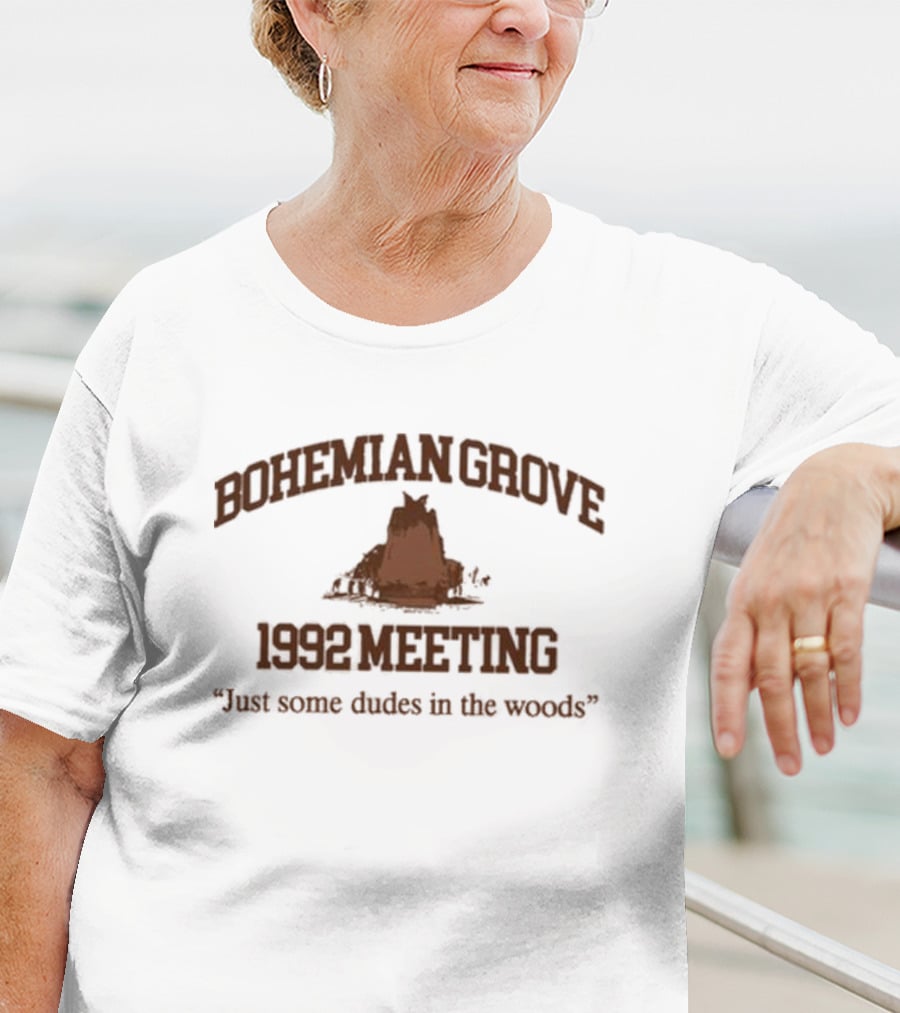 Bohemian Grove 1992 Meeting Just Some Dudes In The Woods T-Shirt