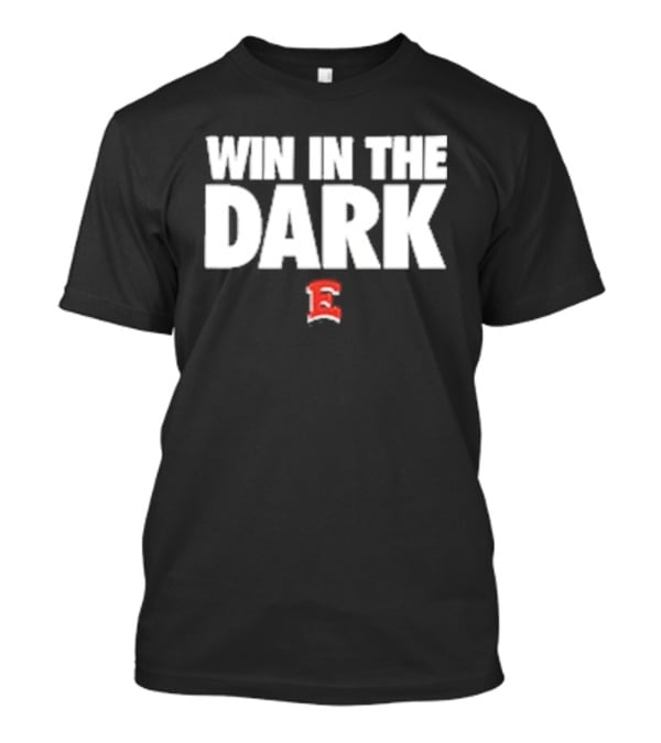 Win In The Dark East High Football E T-Shirt
