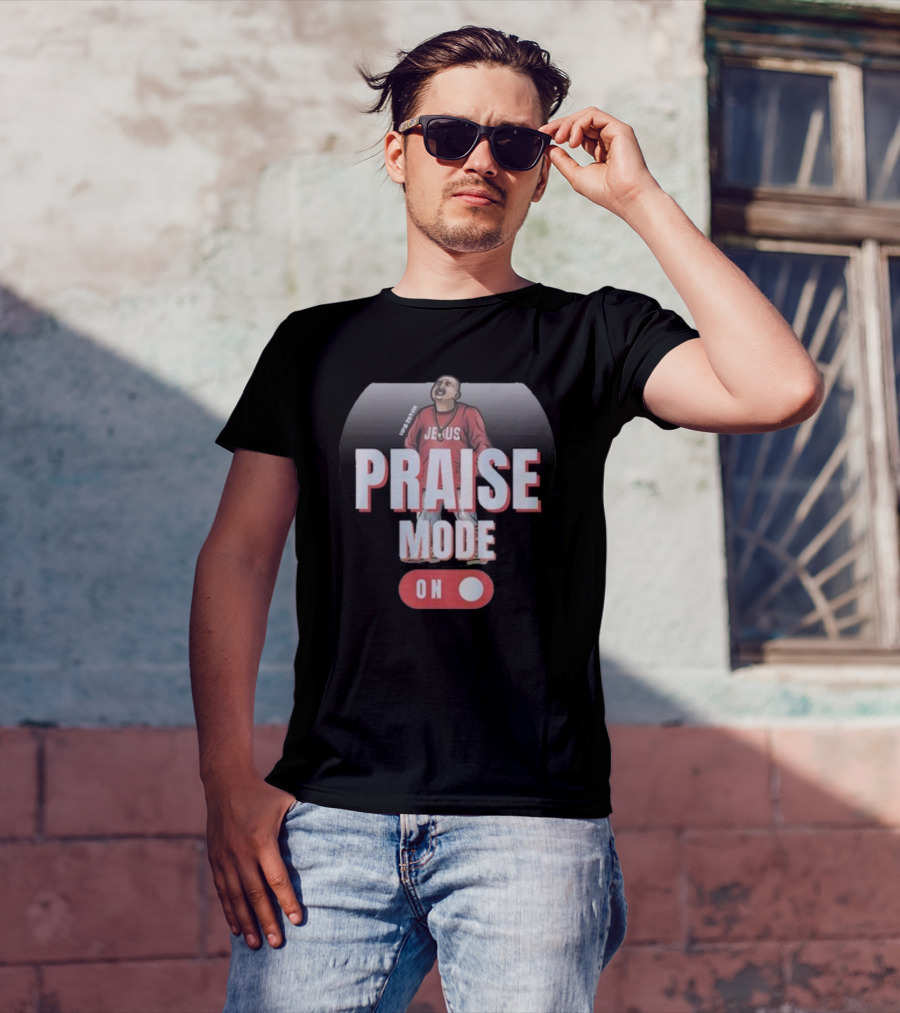 Mike Servin Jesus Praise Mode On T-Shirt