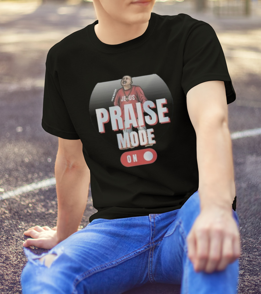 Mike Servin Jesus Praise Mode On T-Shirt