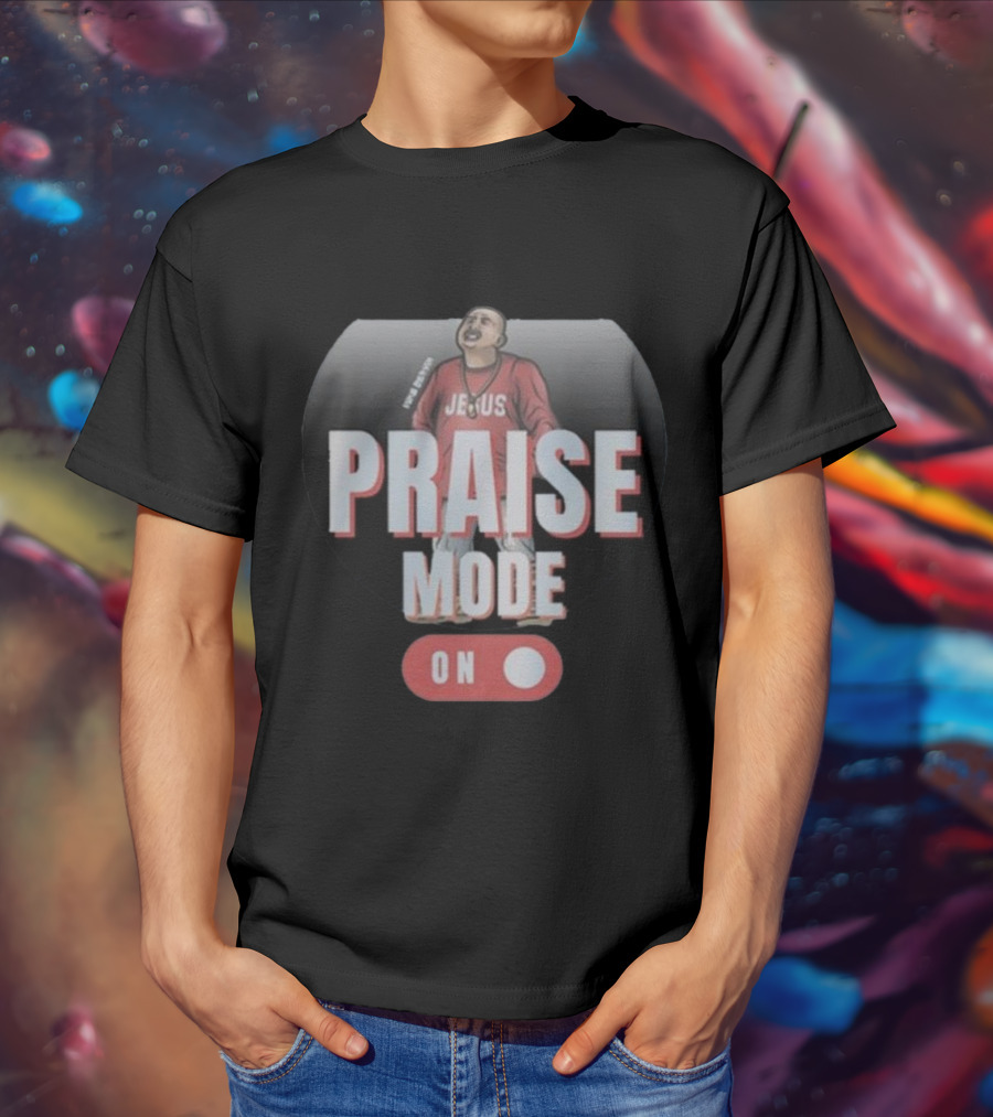 Mike Servin Jesus Praise Mode On T-Shirt