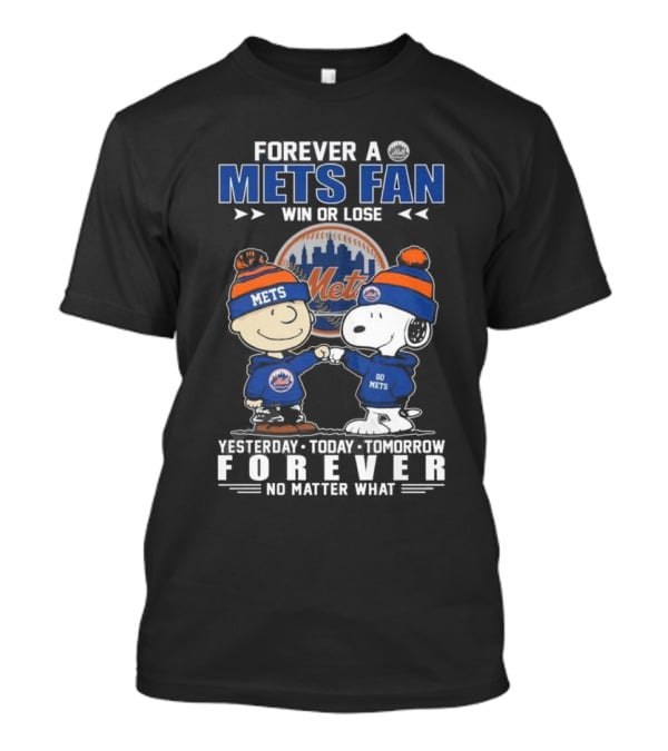 Forever A Mets Fan With Snoopy And Charlie Brown Yesterday Today Tomorrow No Matter What T-Shirt