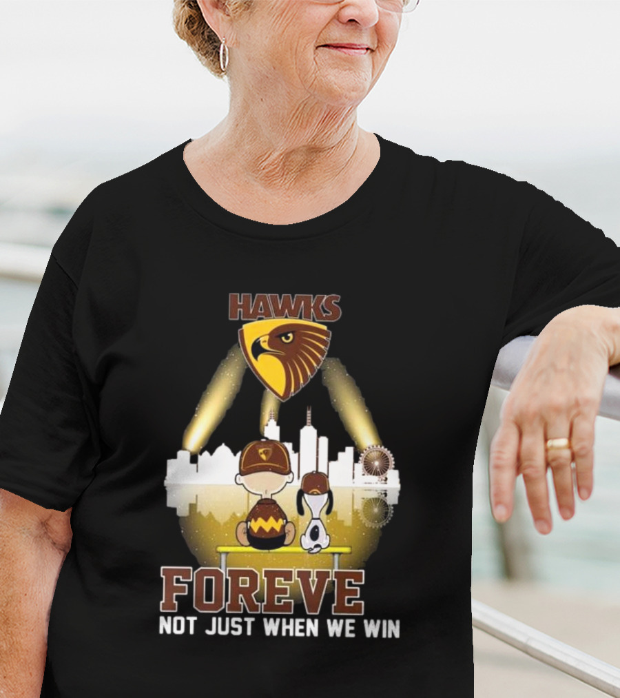Hawks AFL Forever Not Just When We Win Hawthorn Football Club Fan City Skyline T-Shirt