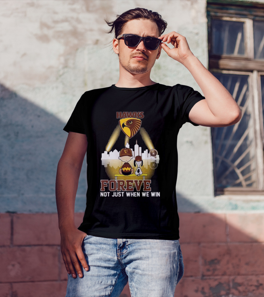 Hawks AFL Forever Not Just When We Win Hawthorn Football Club Fan City Skyline T-Shirt