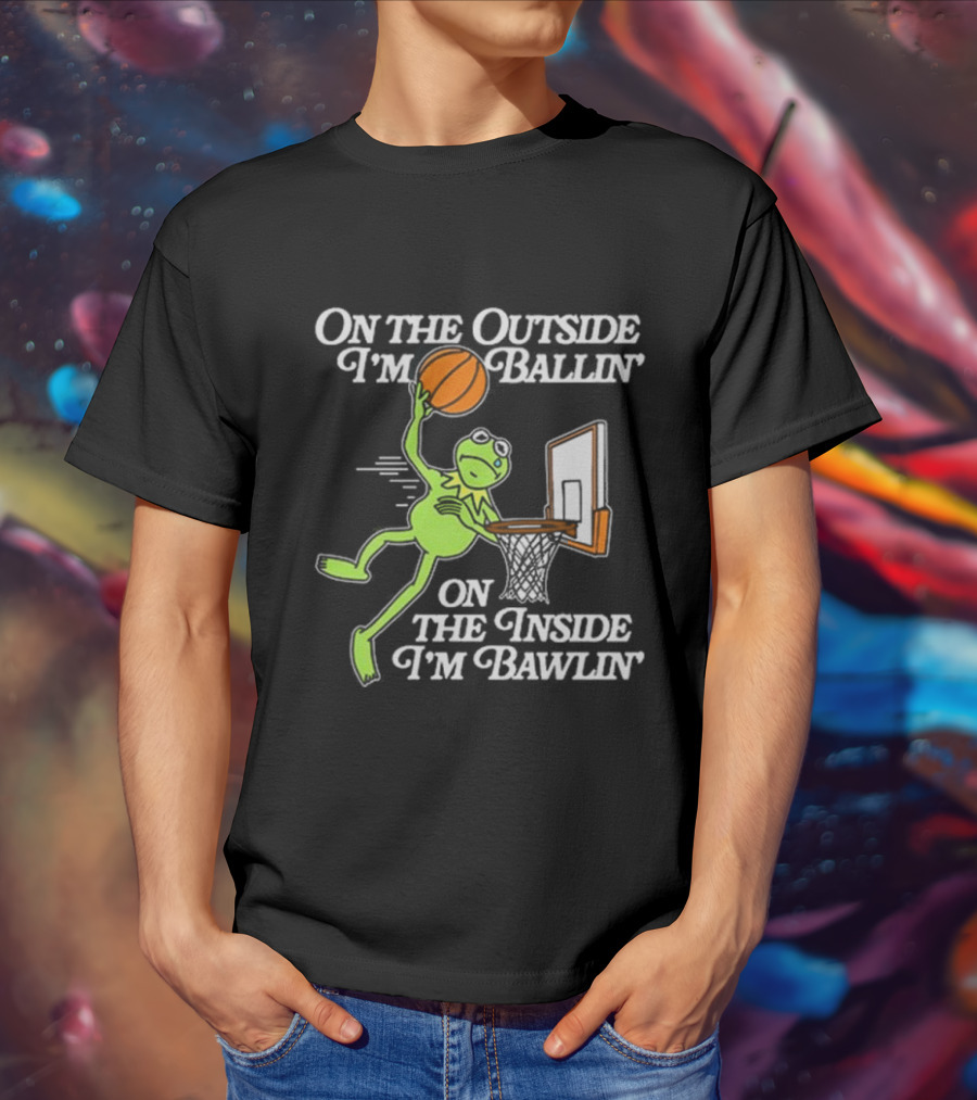 On The Outside I’m Ballin’ On The Inside I’m Bawling Kermit Basketball Dunk T-Shirt