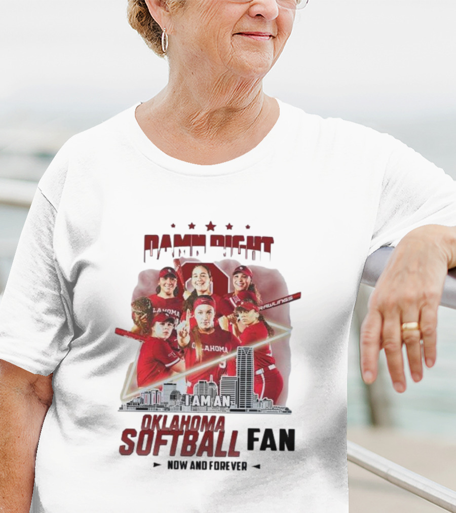 Damn Right I Am An Oklahoma Softball Fan Now And Forever Skyline Team Spirit T-Shirt