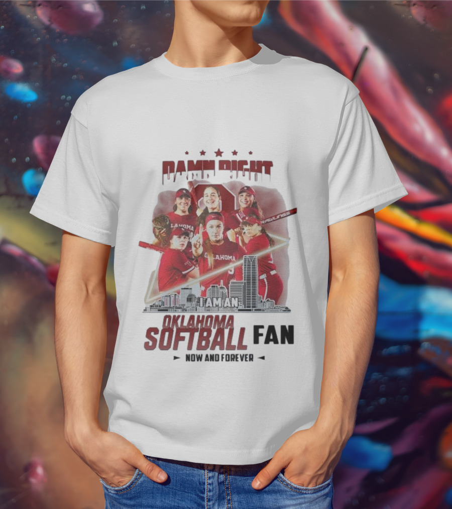 Damn Right I Am An Oklahoma Softball Fan Now And Forever Skyline Team Spirit T-Shirt