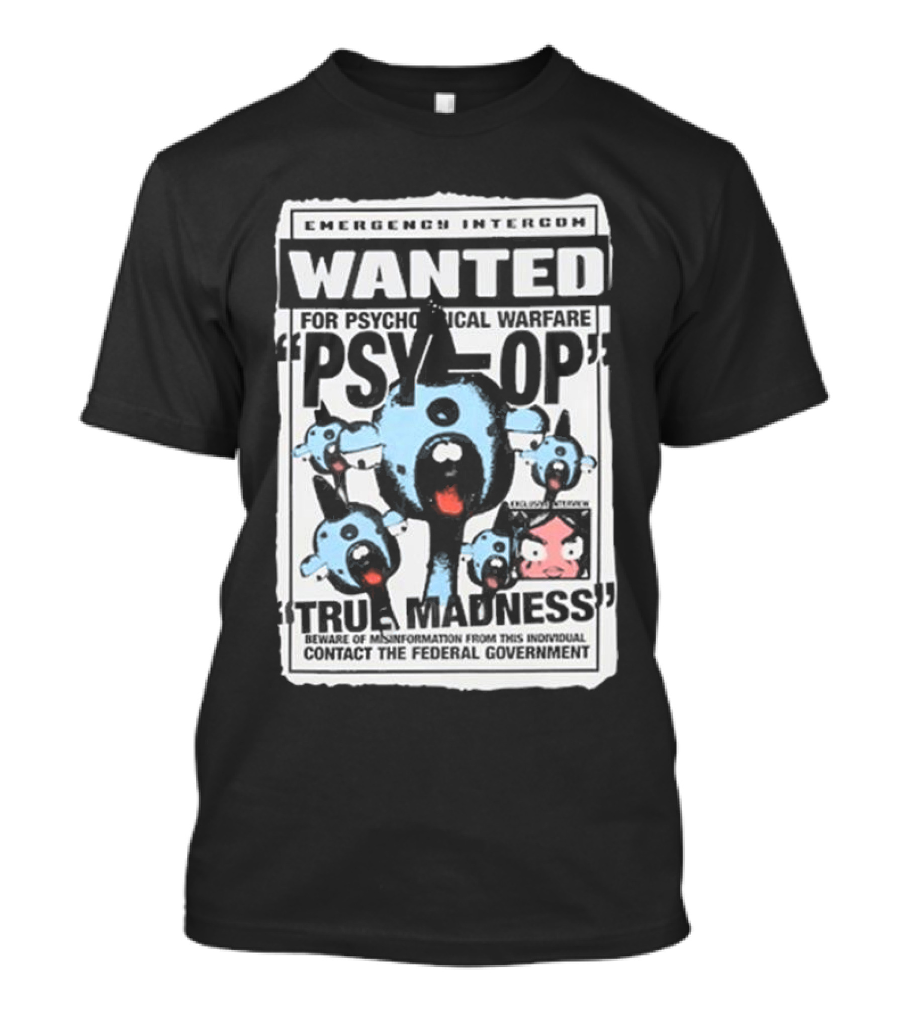 Emergency Intercom Wanted For Psychological Warfare Psyop True Madness T-Shirt