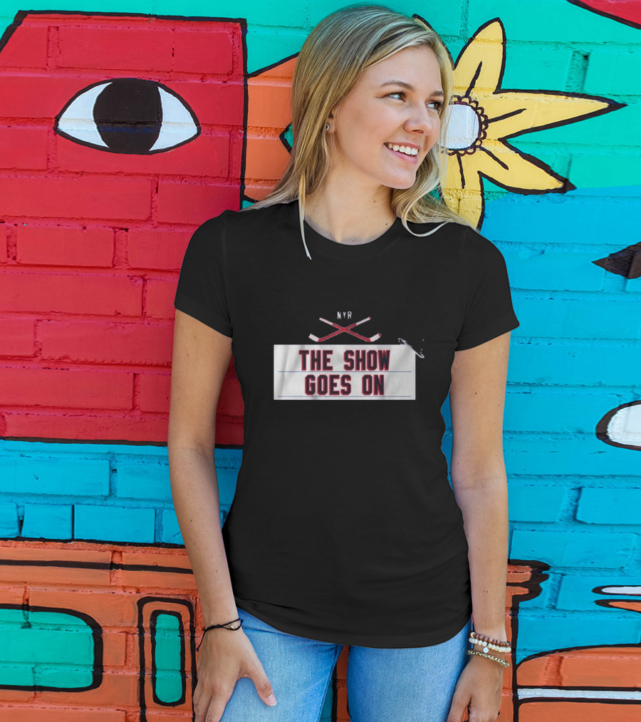 New York Rangers NYR The Show Goes On T-Shirt