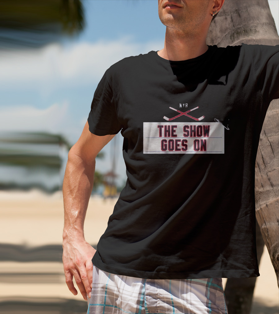 New York Rangers NYR The Show Goes On T-Shirt