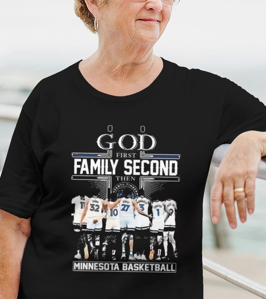 God First Family Second Then Minnesota Basketball Timberwolves Team Unity T-Shirt