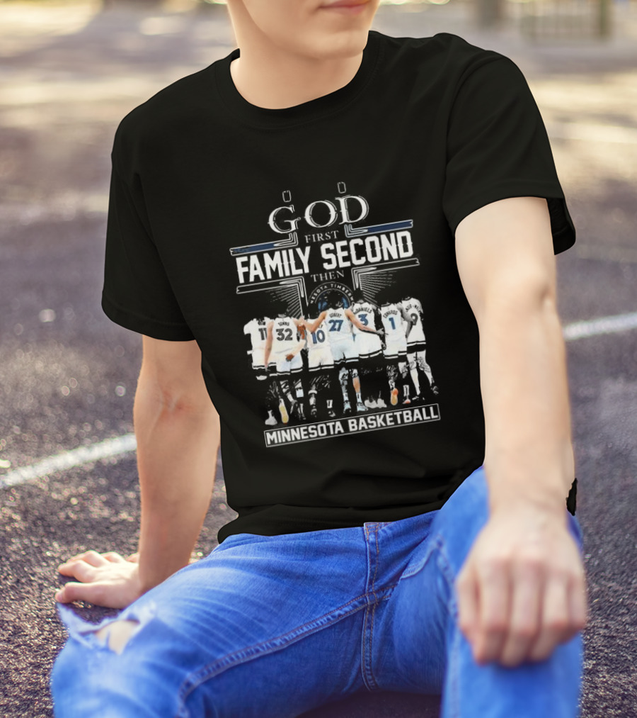 God First Family Second Then Minnesota Basketball Timberwolves Team Unity T-Shirt