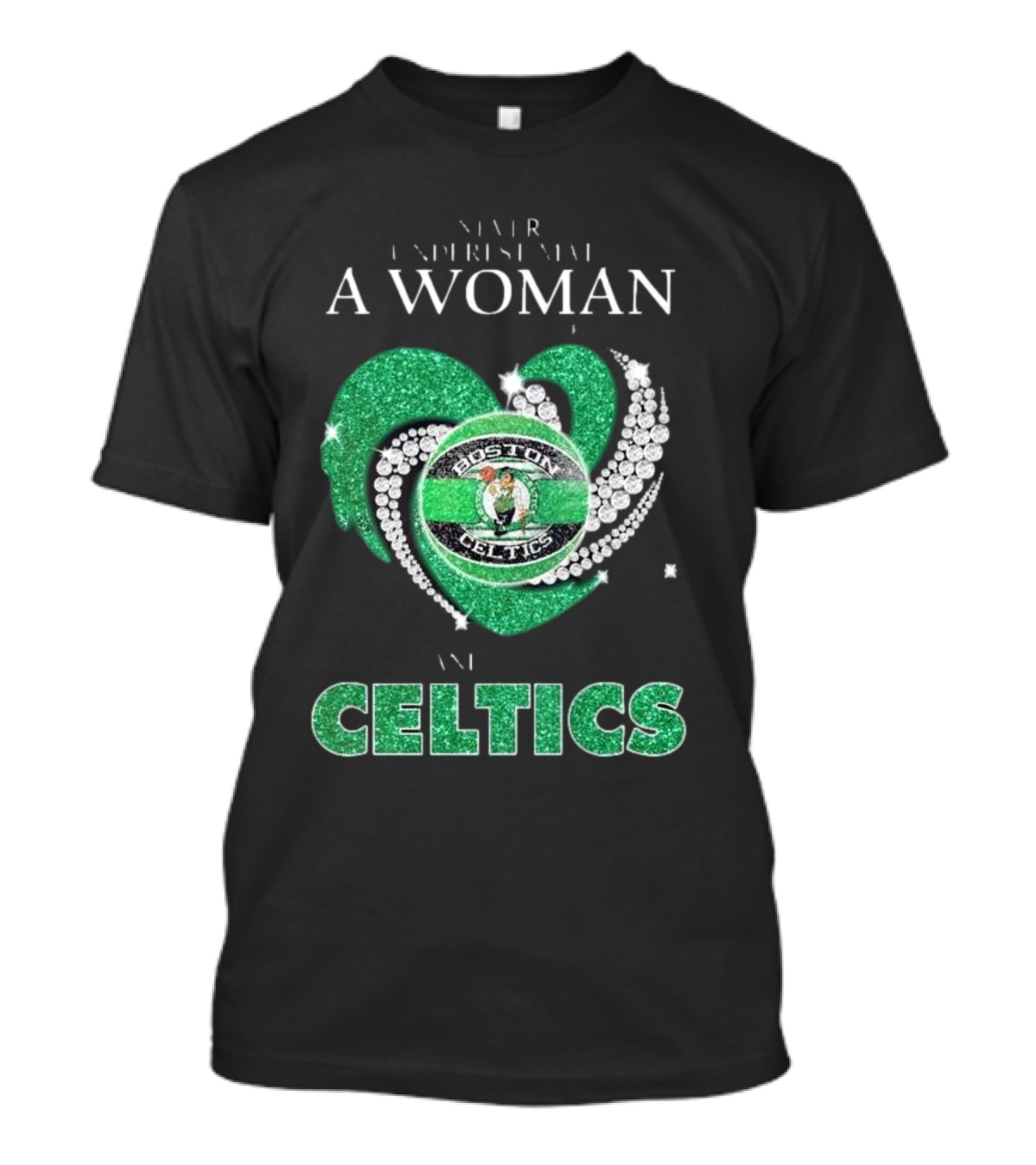 Never Underestimate A Woman Who Loves Boston Celtics T-Shirt