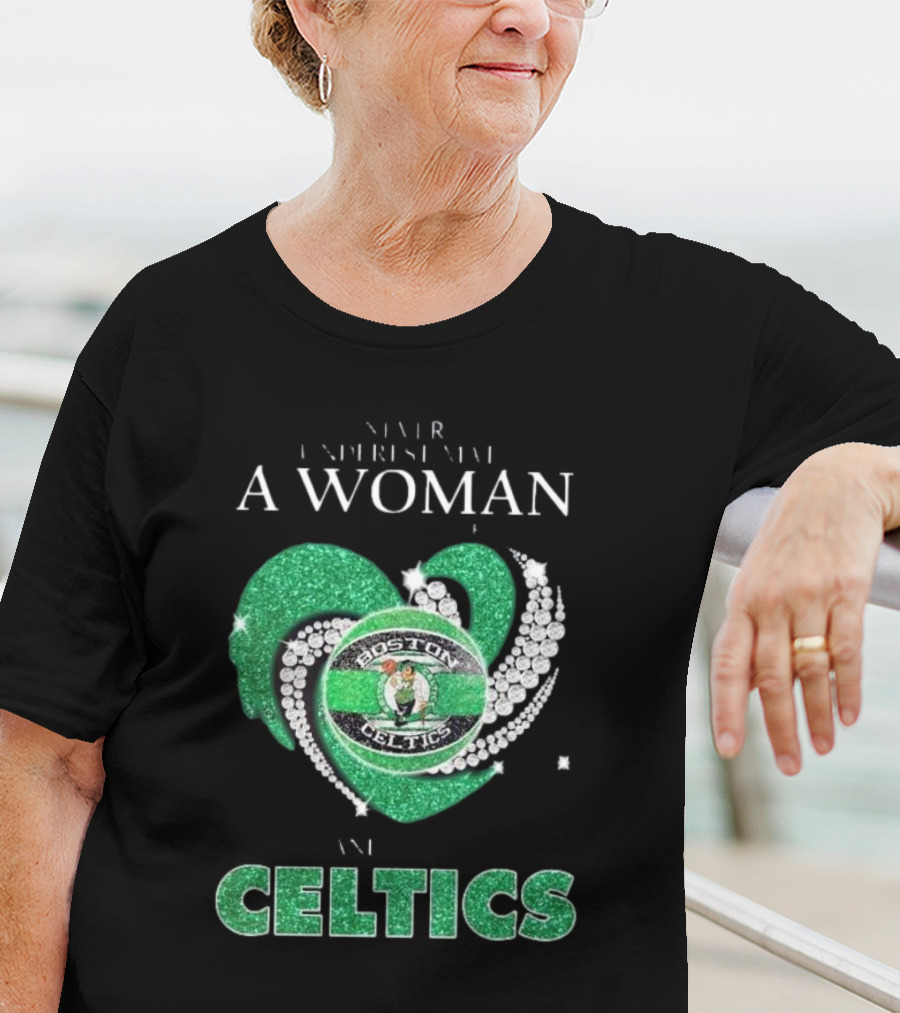 Never Underestimate A Woman Who Loves Boston Celtics T-Shirt