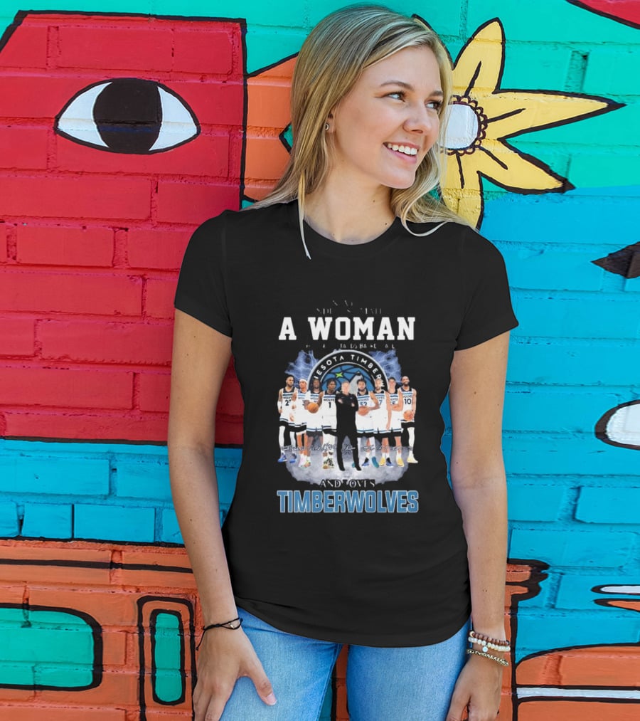A Woman Who Understands Basketball And Loves Minnesota Timberwolves Players Signatures T-Shirt