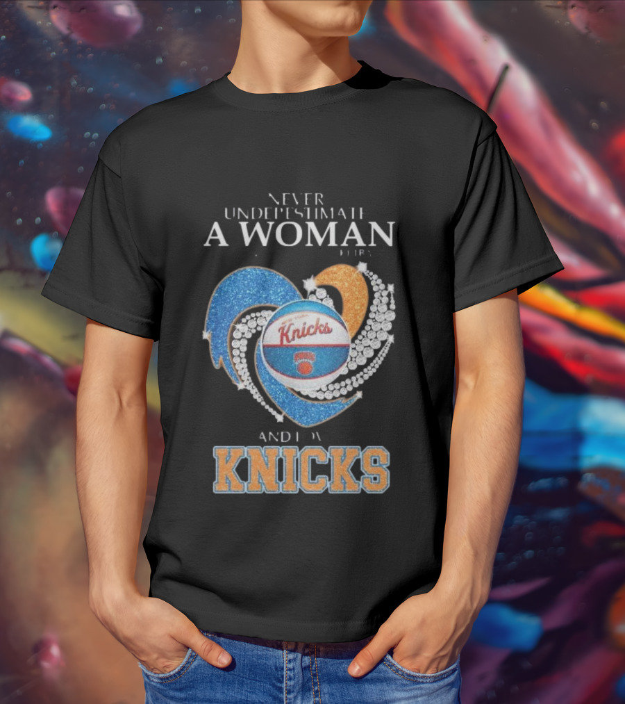Never Underestimate A Woman Who Understands Basketball And Loves Knicks T-Shirt