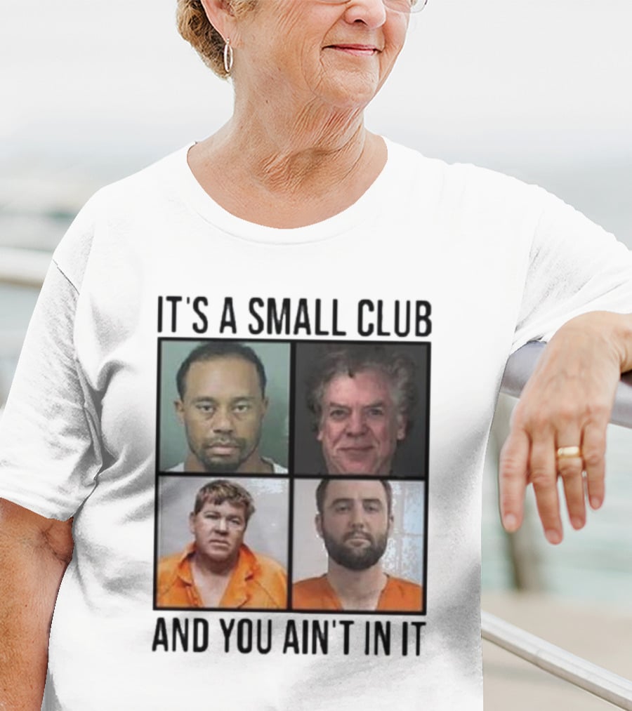 Scottie Scheffler Tiger Woods John Daly Shooter Mcgavin It’s A Small Club And You Ain’t In It T-Shirt