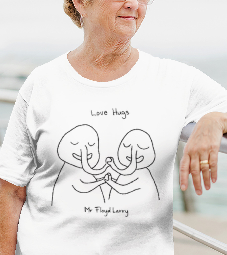 Love Hugs Mr Floyd Larry Embrace T-Shirt
