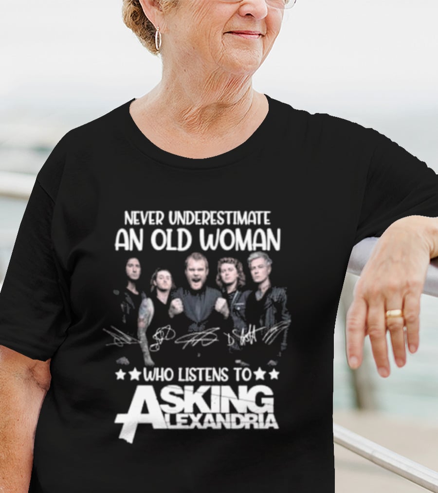 Never Underestimate An Old Woman Who Listens To Asking Alexandria Band Signatures T-Shirt