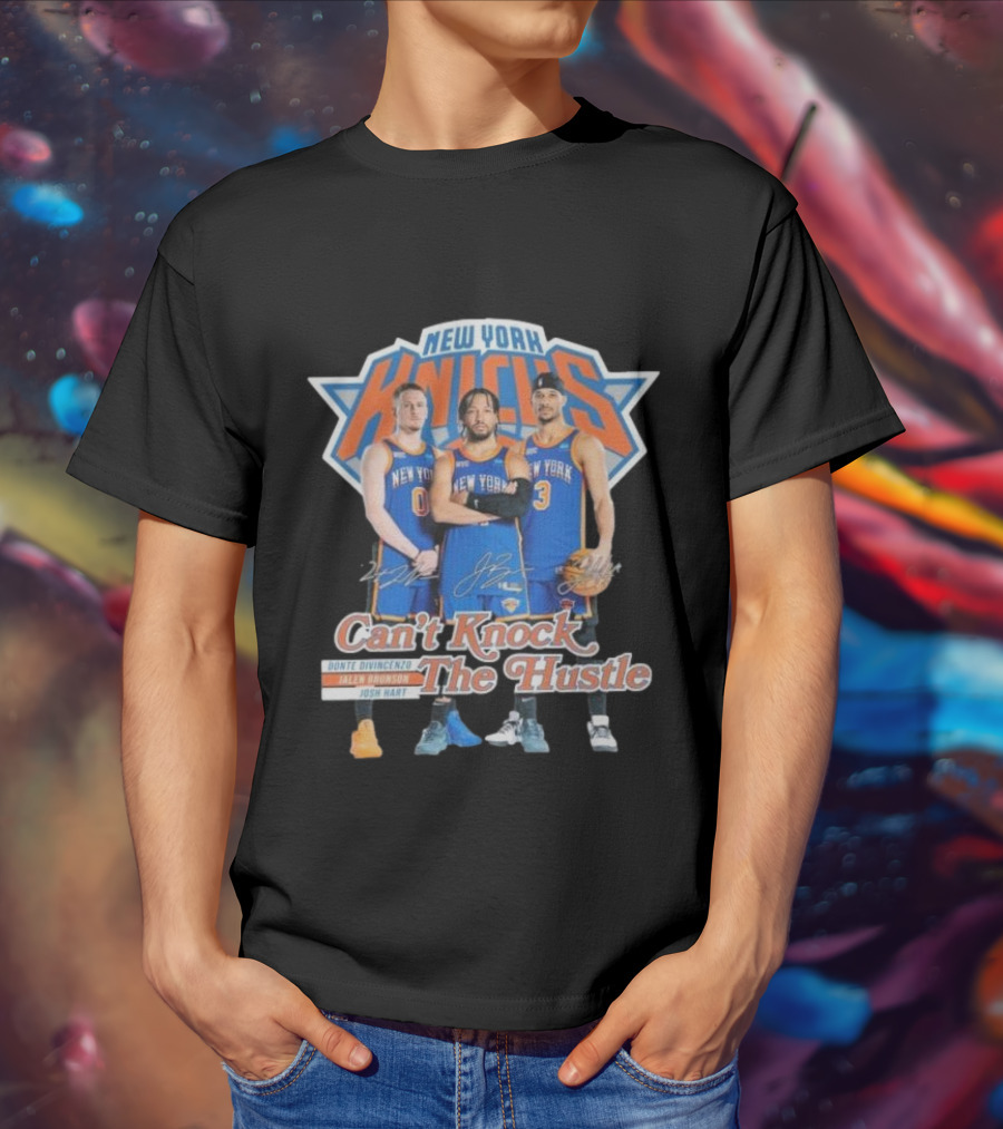 New York Knicks Can't Knock The Hustle Donte DiVincenzo Jalen Brunson Josh Hart Signatures T-Shirt