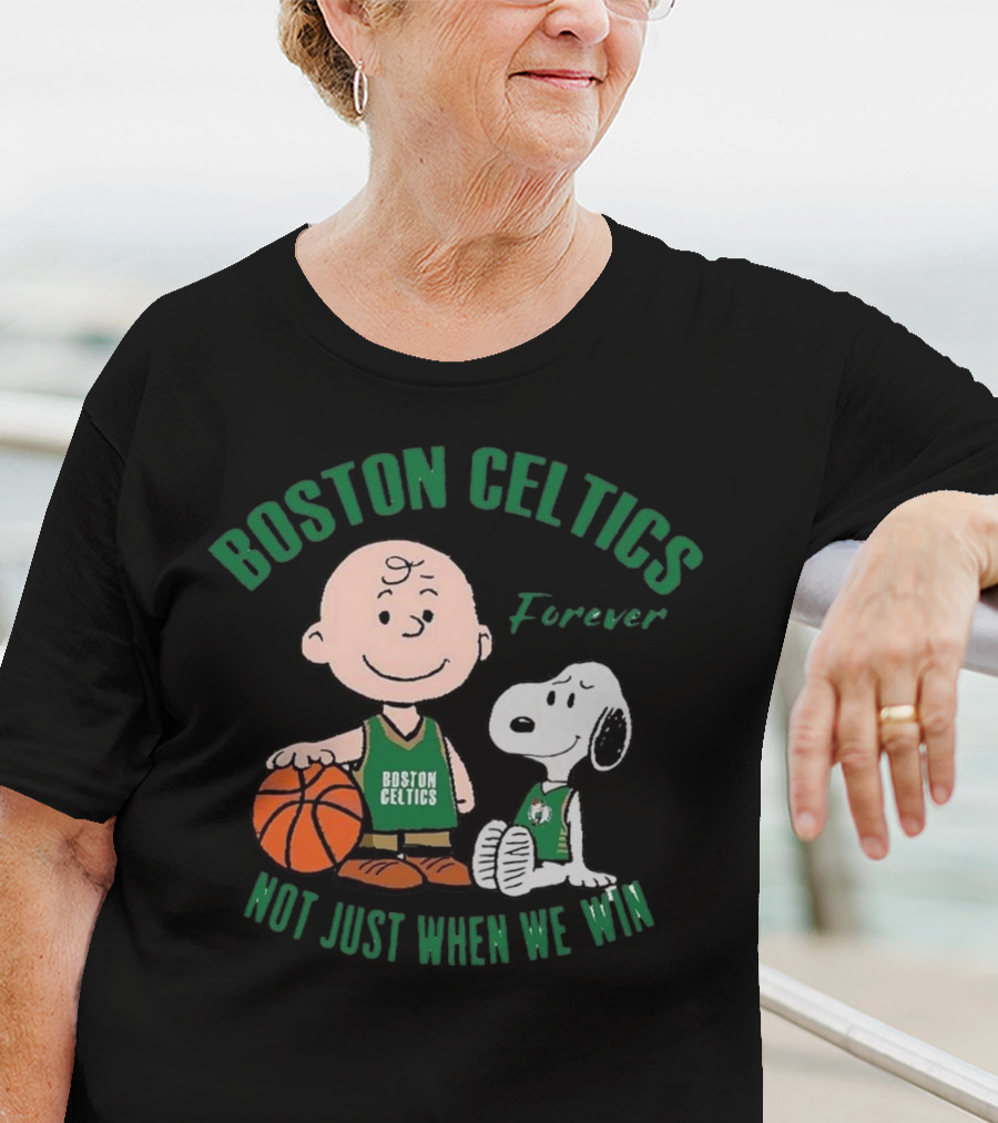 Boston Celtics Forever Snoopy And Charlie Brown Not Just When We Win T-Shirt