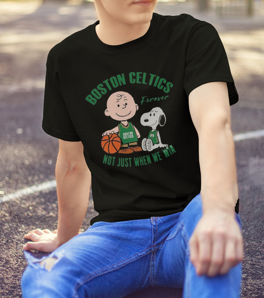 Boston Celtics Forever Snoopy And Charlie Brown Not Just When We Win T-Shirt