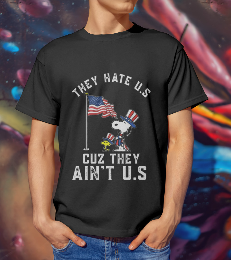 Snoopy They Hate U.S. Cuz They Ain't U.S. Patriotic T-Shirt