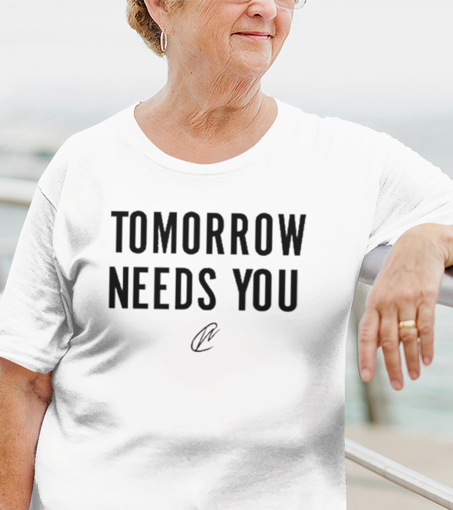 Tomorrow Needs You T-Shirt