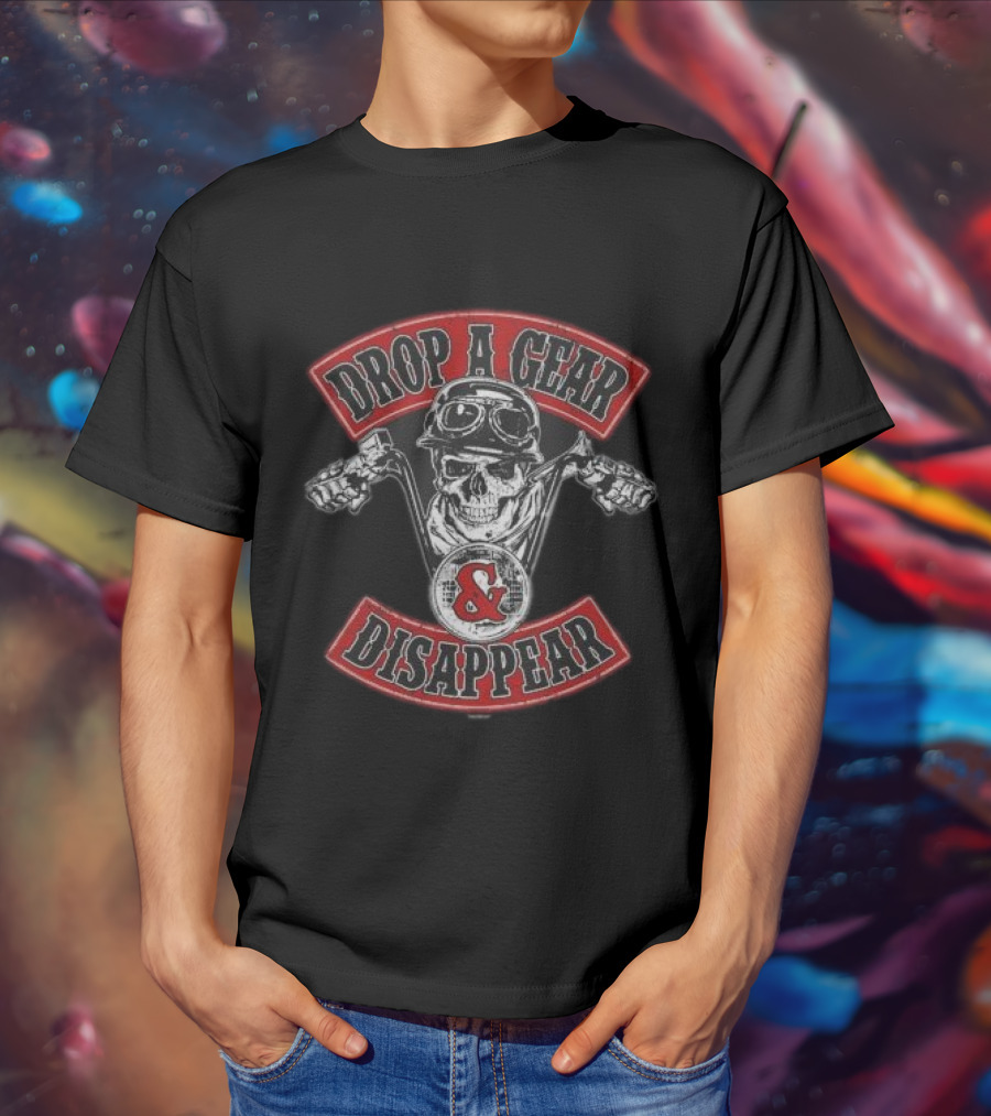 Drop A Gear And Disappear Skull Motorcycle Club T-Shirt