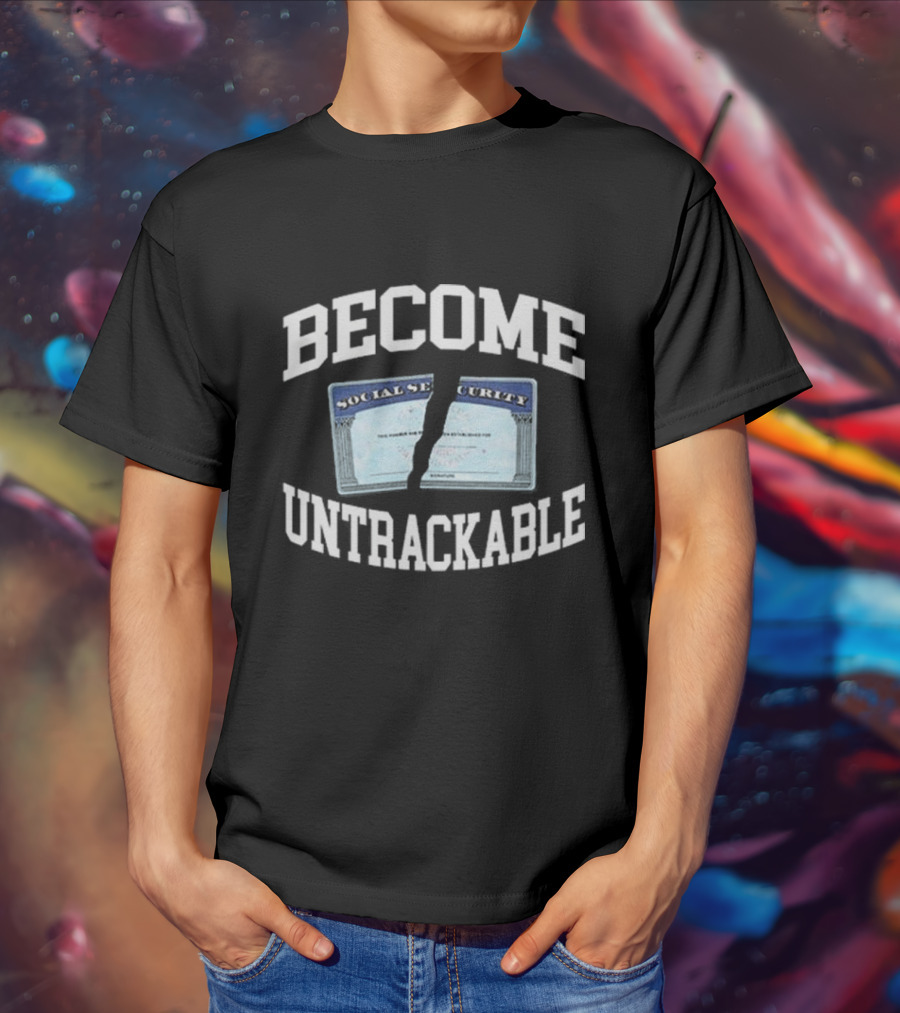 Become Untrackable Social Security Card Rip T-Shirt