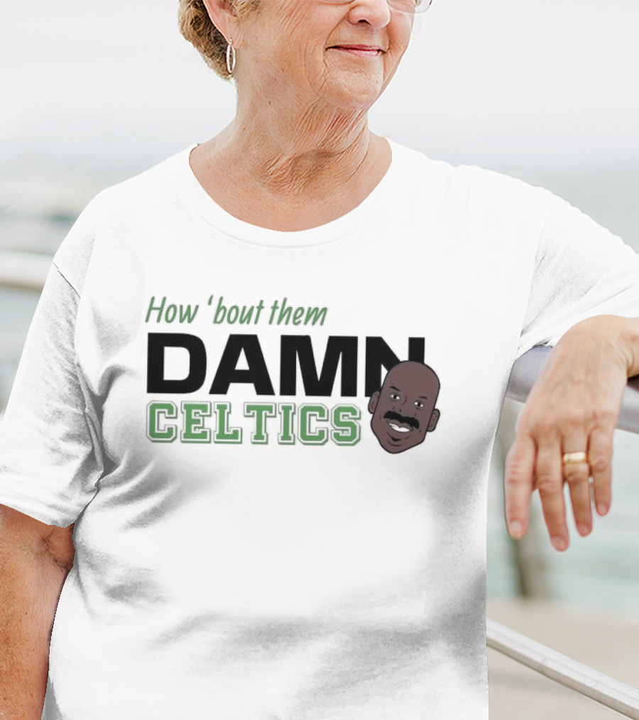 How ‘Bout Them Damn Celtics Cedric Maxwell T-Shirt