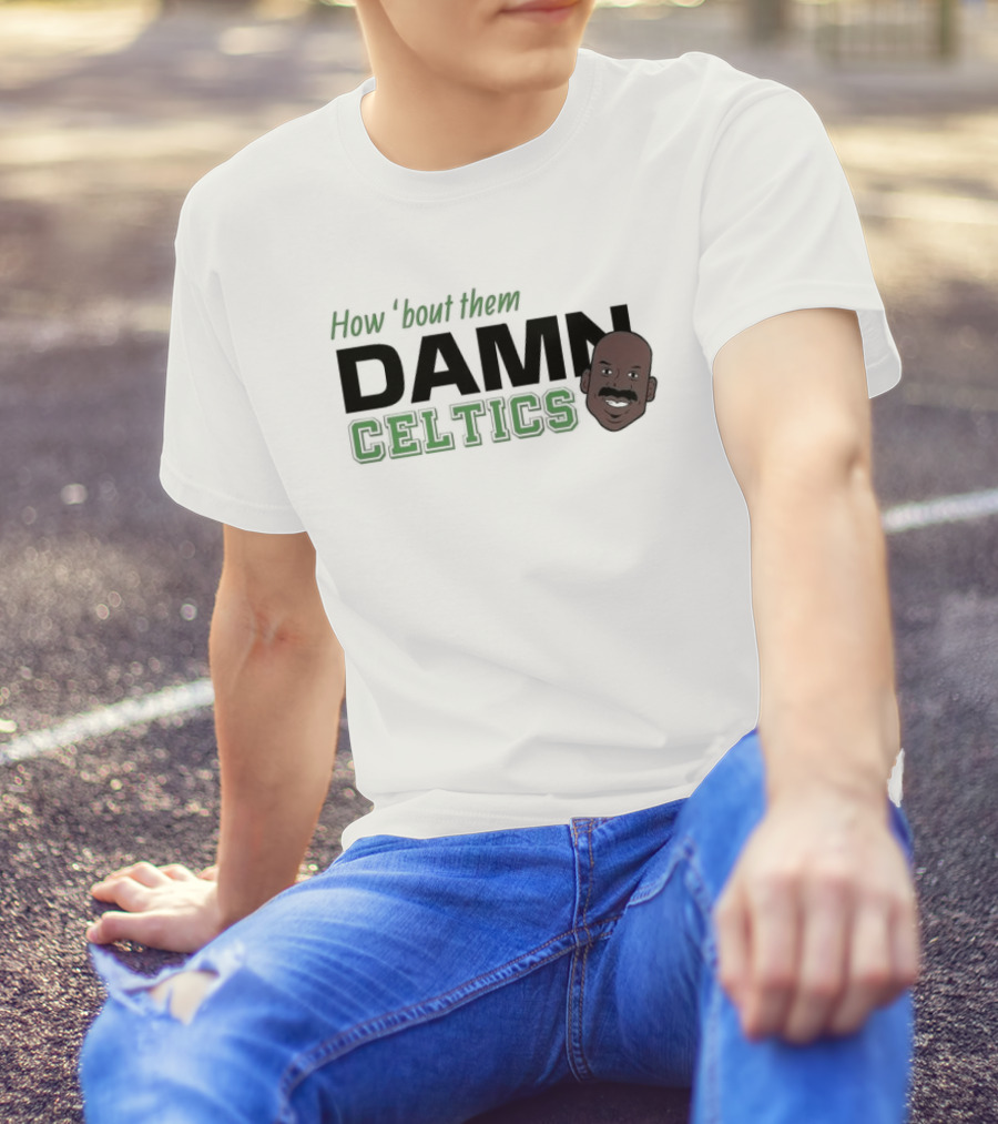 How ‘Bout Them Damn Celtics Cedric Maxwell T-Shirt