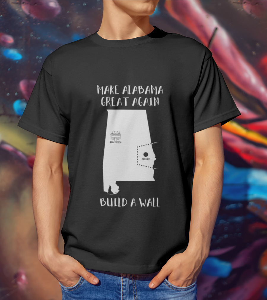 Make Alabama Great Again Mobile Wall Tuscaloosa Fortified Structure T-Shirt